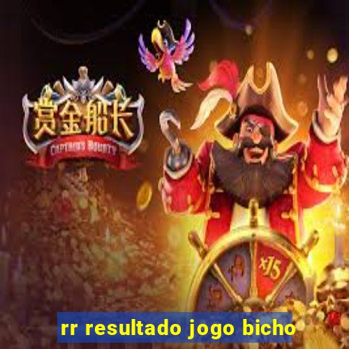 rr resultado jogo bicho